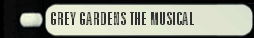 GREY GARDENS THE MUSICAL